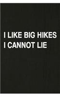 I Like Big Hikes I Cannot Lie: A 6x9 Inch Matte Soft Cover Journal Notebook with 120 Lined Pages Ideal for Walkers, Hikers and Those Who Love Hiking