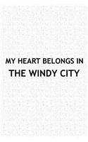 My Heart Belongs in the Windy City: A 6x9 Inch Matte Softcover Journal Notebook with 120 Blank Lined Pages and a Positive Hometown or Travel Cover Slogan