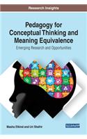 Pedagogy for Conceptual Thinking and Meaning Equivalence: Emerging Research and Opportunities