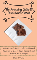 The Amazing Guide to Plant- Based Dessert