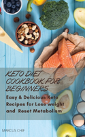 Keto Diet Cookbook for beginners: Easy & Delicious Keto Recipes for Lose weight and Reset Metabolism.