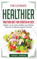 The Ultimate Healthier Together Diet for Starter in 2022