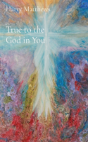 True to the God in You