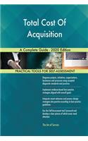 Total Cost Of Acquisition A Complete Guide - 2020 Edition