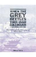 When The Grey Beetles Took Over Baghdad