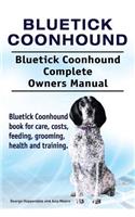 Bluetick Coonhound. Bluetick Coonhound Complete Owners Manual. Bluetick Coonhound book for care, costs, feeding, grooming, health and training.