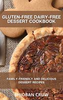 Gluten-Free Dairy-Free Dessert Cookbook