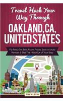 Travel Hack Your Way Through Oakland, CA, United States: Fly Free, Get Best Room Prices, Save on Auto Rentals & Get the Most Out of Your Stay