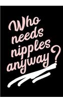 Who Needs Nipples Anyway?: Race Keepsake Notebook Diary