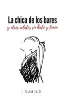 chica de los bares: y otros relatos sin hielo y limón