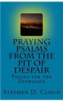 Praying Psalms from the Pit of Despair