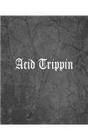 Acid Trippin: An Offensive Cover Notebook, Lined, 8x10", 104 Pages