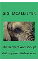 The Elephant Wants Soup!