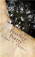 Possibly Poetry: A Compilation of Poems of All Kinds