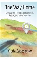 Way Home: : Discovering the Path to Your Truth, Nature, and Inner Treasures