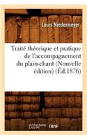 Traité Théorique Et Pratique de l'Accompagnement Du Plain-Chant (Nouvelle Édition) (Éd.1876)