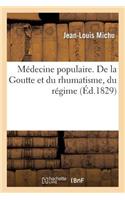 Médecine Populaire. de la Goutte Et Du Rhumatisme, Du Régime Et Du Traitement