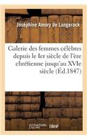 Galerie Des Femmes Célèbres Depuis Le Ier Siècle de l'Ère Chrétienne Jusqu'au Xvie Siècle: (Histoire)