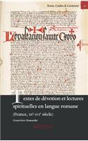 Textes de Devotion Et Lectures Spirituelles En Langue Romane (France, Xiie-Xvie Siecle)