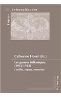 Les Guerres Balkaniques (1912-1913): Conflits, Enjeux, Mémoires