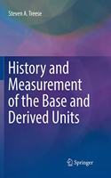 History and Measurement of the Base and Derived Units