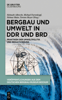 Bergbau Und Umwelt in DDR Und Brd: Praktiken Der Umweltpolitik Und Rekultivierung