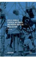 Cecil B. Demille, Classical Hollywood, and Modern American Mass Culture