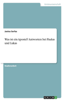 Was ist ein Apostel? Antworten bei Paulus und Lukas