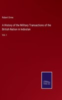 A History of the Military Transactions of the British Nation in Indostan