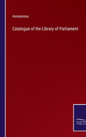 Catalogue of the Library of Parliament