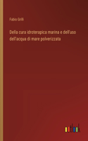 Della cura idroterapica marina e dell'uso dell'acqua di mare polverizzata