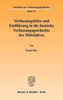 Verfassungslehre Und Einfuhrung in Die Deutsche Verfassungsgeschichte Des Mittelalters
