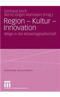Region - Kultur - Innovation: Wege in Die Wissensgesellschaft