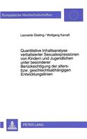 Quantitative Inhaltsanalyse verbalisierter Sexualexpressionen von Kindern und Jugendlichen unter besonderer Beruecksichtigung der alters- bzw. geschlechtsabhaengigen Entwicklungslinien