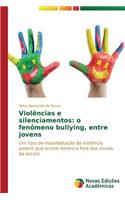 Violências e silenciamentos: o fenômeno bullying, entre jovens