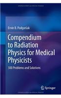 Compendium to Radiation Physics for Medical Physicists