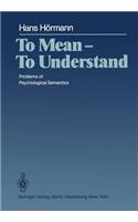 To Mean -- To Understand: Problems of Psychological Semantics