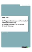 Ein Weg zur Minimierung von Vorurteilen? Einmalige, fünfminütige Achtsamkeitsübungen als Element in Diversity Trainings.