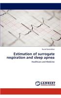 Estimation of surrogate respiration and sleep apnea