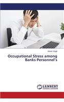 Occupational Stress among Banks Personnel's