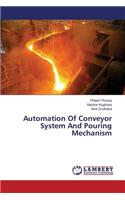 Automation Of Conveyor System And Pouring Mechanism