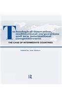 Technological Innovations, Multinational Corporations and the New International Competitiveness