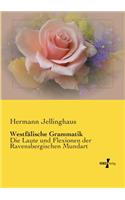 Westfälische Grammatik: Die Laute und Flexionen der Ravensbergischen Mundart