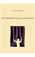 Die mächtigste Frage des Jahrhunderts: (German)