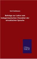 Beiträge zur Lehre vom indogermanischen Charakter der etruskischen Sprache: (German)