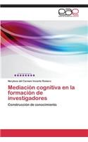 Mediación cognitiva en la formación de investigadores: (Spanish)
