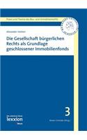 Die Gesellschaft Burgerlichen Rechts ALS Grundlage Geschlossener Immobilienfonds