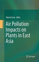 Air Pollution Impacts on Plants in East Asia