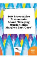100 Provocative Statements about Sleeping Murder: Miss Marple's Last Case(English)