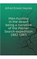 Man-hunting in the desert being a narrative of the Palmer Search-expedition 1882-1883: (English)